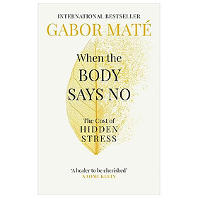 Sách ngoại văn: When The Body Says No - Fahasa