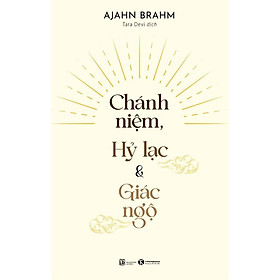 Chánh Niệm, Hỷ Lạc Và Giác Ngộ - Ajahn Brahm - Tara Devi dịch - (bìa mềm)