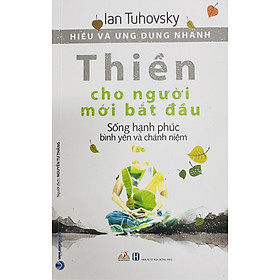 Hình ảnh sách Thiền Cho Người Mới Bắt Đầu (Sống Hạnh Phúc Bình Yên và Chánh Niệm)