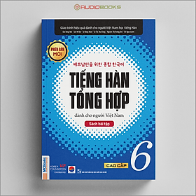 Tiếng Hàn Tổng Hợp Dành Cho Người Việt Nam – Sách Bài Tập Cao Cấp 6