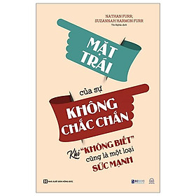 Mặt Trái Của Sự Không Chắc Chắn - Khi “Không Biết” Cũng Là Một Loại Sức Mạnh