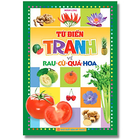 Từ Điển Tranh Về Rau - Củ - Quả - Hoa (Bìa Mềm)