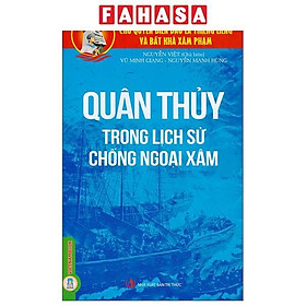 Chủ Quyền Biển Đảo Là Thiêng Liêng Và Bất Khả Xâm Phạm - Quân Thủy Trong Lịch Sử Chống Ngoại Xâm