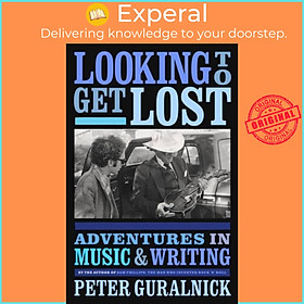 Sách - Looking To Get Lost - Adventures in Music and Writing by Peter Guralnick (UK edition, hardcover)