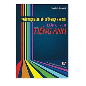 Hình ảnh Sách - Tuyển chọn đề thi bồi dưỡng học sinh giỏi Tiếng anh lớp 6,7,8