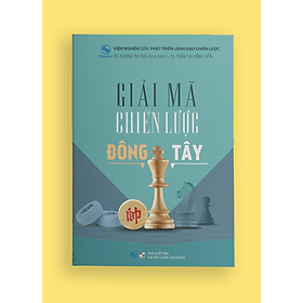Giải mã Chiến lược Đông Tây