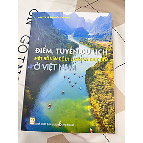 Sách - Điểm, tuyến du lịch một số vấn đề lý luận và thực tiễn ở Việt Nam