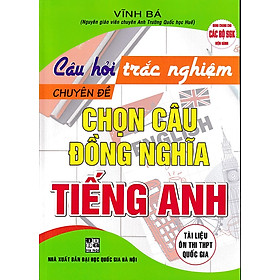 Câu hỏi trắc nghiệm chuyên đề: Chọn câu đồng nghĩa