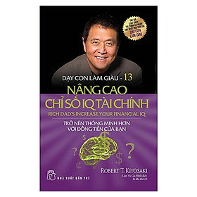 Dạy Con Làm Giàu (Tập 13) - Nâng Cao Chỉ Số IQ Tài Chính