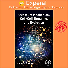Sách - Quantum Mechanics, Cell-Cell Signaling, and Evolution by John S. Torday (UK edition, paperback)
