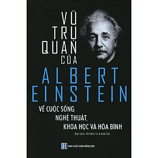 Vũ Trụ Quan Của Albert Einstein Về Cuộc Sống Nghệ Thuật, Khoa Học Và Hoà Bình _ĐN