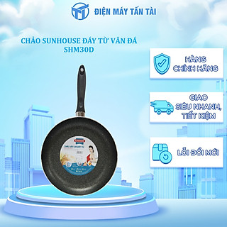 CHẢO SUNHOUSE ĐÁY TỪ VÂN ĐÁ SHM30D - Hàng chính hãng