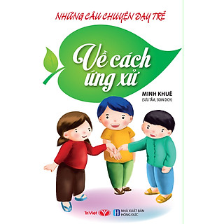 Những Câu Chuyện Dạy Trẻ Về Cách Ứng Xử