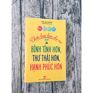 Bình Tĩnh Rèn Con - Chiến Lược Làm Cha Mẹ