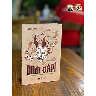 QUÁI ĐÀM– Chuyện yêu quái và dị trùng Nhật Bản - Lafcadio Hearn – Minh Anh dịch – AZ Việt Nam – NXB Thanh Niên (Bìa mềm)