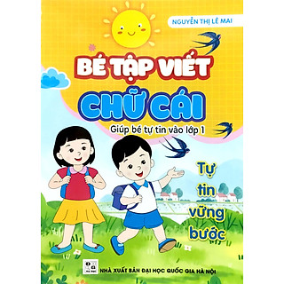Bé Tập Viết Chữ Cái - Giúp Bé Tự Tin Vào Lớp 1 (ND)