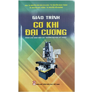 Sách - Giáo trình cơ khí đại cương (dành cho sinh viên các trường đại học kỹ thuật) (DN)