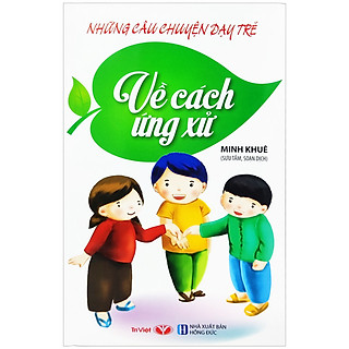 Những Câu Chuyện Dạy Trẻ - Về Cách Ứng Xử