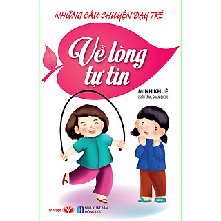 Những Câu Chuyện Dạy Trẻ Về Lòng Tự Tin