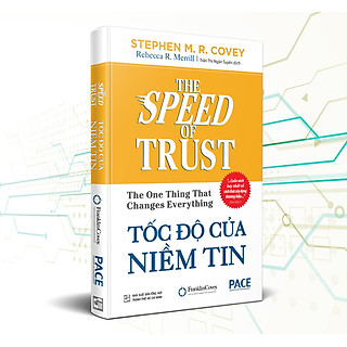 Tốc Độ Của Niềm Tin (The Speed Of Trust: The One Thing That Changes Everything)(Tái Bản)