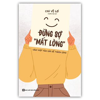 Sách - Đừng sợ “mất lòng”: Cách vượt rào cản để thành công (MC)