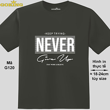 Mua Crary sale 2023 - NEVER GIVE UP, mã G120. Áo thun truyền động lực cho nam nữ, form unisex. Áo phông hàng hiệu Goking, quà tặng cao cấp cho gia đình, cặp đôi, doanh nghiệp - Thép, vải thun lạnh - XS tại GOKING