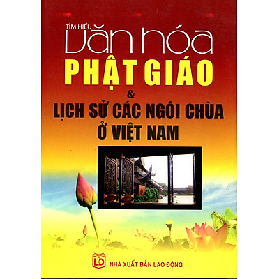 Tìm Hiểu Văn Hóa Phật Giáo Và Lịch Sử Các Ngôi Chùa Ở Việt Nam