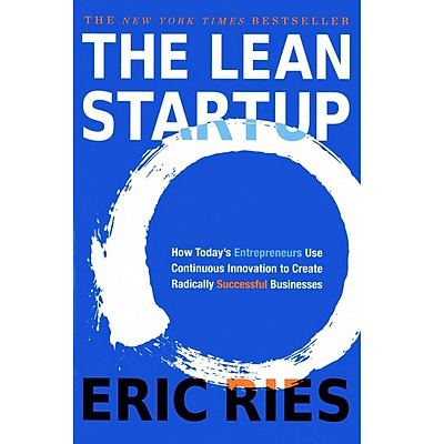 The Lean Startup : How Today 's Entrepreneurs Use Continuous Innovation to Create Radically Successful Businesses (Paperback)
