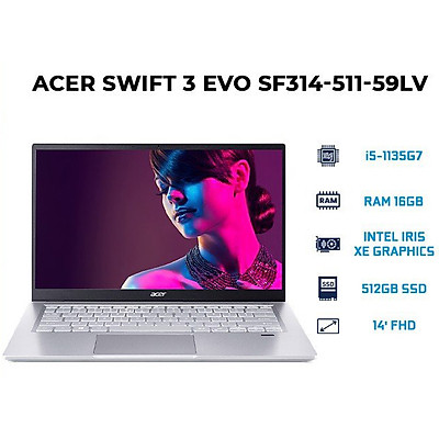Laptop Acer Swift 3 Evo SF314-511-59LV (Core i5-1135G7/ 16GB/ 512GB SSD M.2 PCIE Gen3x4/ 14 FHD IPS/ Win10) - Hàng Chính Hãng