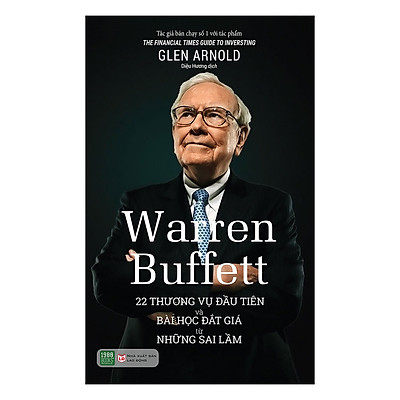 Warren Buffett: 22 Thương Vụ Đầu Tiên Và Bài Học Đắt Giá Từ Những Sai Lầm