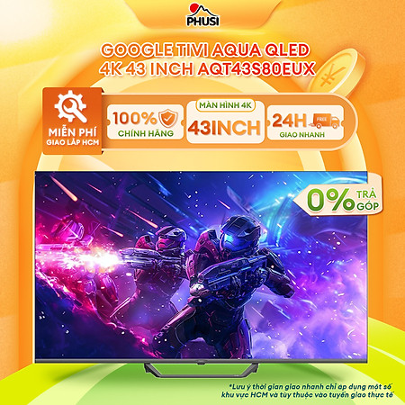 Google Tivi Aqua QLED 4K 43 inch AQT43S80EUX - Hàng Chính Hãng - Mới 100%