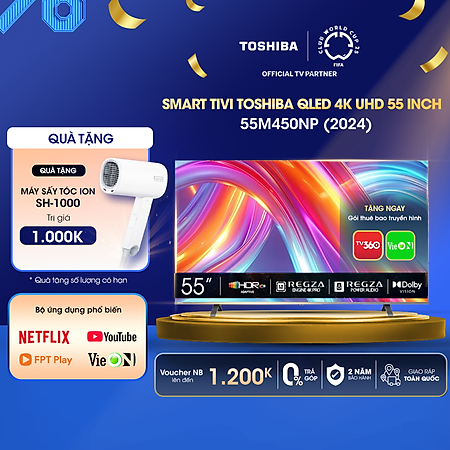Smart Tivi QLED TOSHIBA 55 inch 55M450NP, Màn Hình Quantum Dot 4K UHD - Loa 24W - Lắp Đặt Toàn Quốc - Hàng Chính Hãng