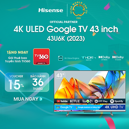 Google Tivi ULED 4K Hisense 43 inch 43U6K Trợ lý ảo tiếng việt Google Assistant - HÀNG CHÍNH HÃNG