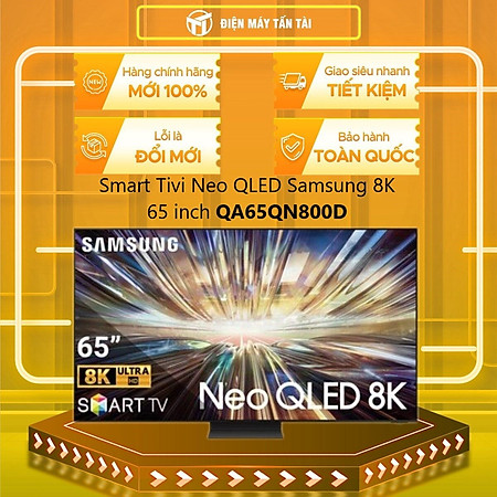 Smart Tivi Samsung Neo QLED 8K 65 Inch QA65QN800D QA65QN800DA 65QN800DA 65QN800D - Hàng chính hãng - Chỉ giao HCM