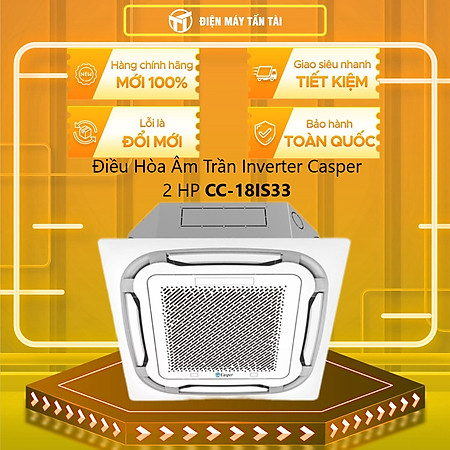 Máy lạnh âm trần Casper CC-18IS33 Cassette 1 chiều 18000BTU - Hàng chính hãng (chỉ giao HCM)