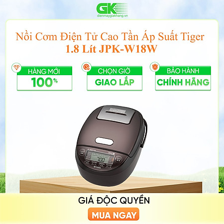 JPK-W18W - NỒI CƠM ĐIỆN TỬ CAO TẦN ÁP SUẤT TIGER JPK-W18W - Hàng Chính Hãng