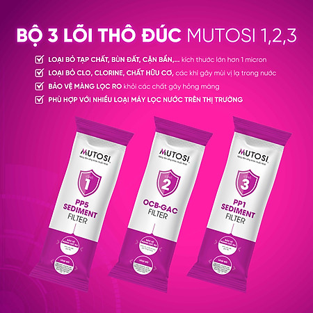 Combo 3 Lõi lọc nước - Hàng chính hãng MUTOSI 1,2,3 - Lõi lọc thô đúc nối nhanh - Sử dụng cho máy lọc nước RO