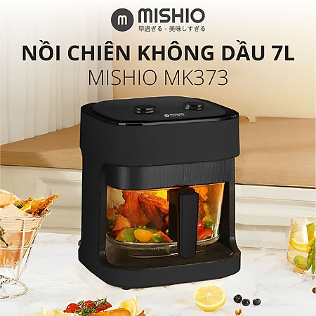 Nồi chiên không dầu thủy tinh Mishio MK373 - Dung tích 7 lít lòng nồi không bong tróc gỉ sét - Hàng chính hãng