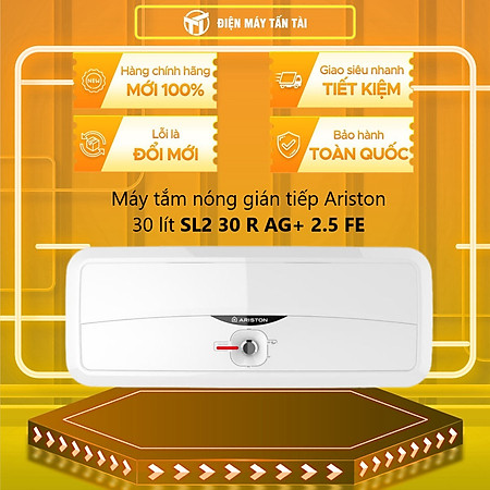 MÁY NÓNG TẮM GIÁN TIẾP ARISTON SL2 30 R AG+ 2.5 FE - HÀNG CHÍNH HÃNG (CHỈ GIAO HCM)