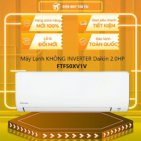 MÁY LẠNH DAIKIN 2.0hp FTF50XV1V - Hàng chính hãng( Chỉ giao HCM)
