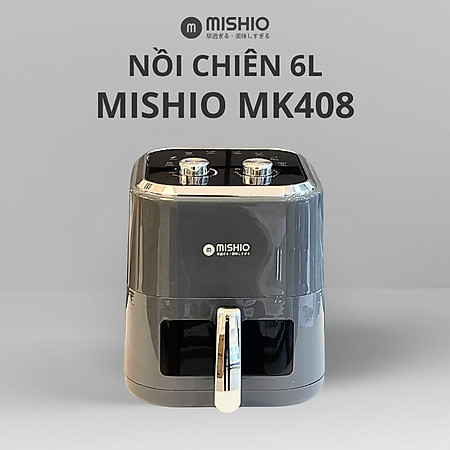 Nồi chiên không dầu 6L Mishio MK408 – Màu Xám Sang Trọng, Bảo Hành 24 Tháng - hàng chính hãng