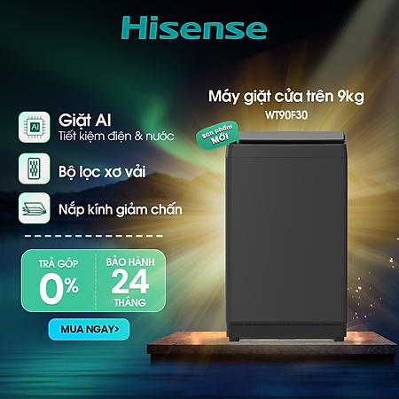 |SP MỚI 2025| Máy giặt Hisense 9kg WT90F30 Giặt AI thông minh, Bảo hành 2 năm, Giao hàng toàn quốc - HÀNG CHÍNH HÃNG