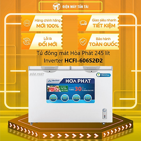 TỦ ĐÔNG MÁT INVERTER HÒA PHÁT 245 LÍT HCFI-606S2Đ2 ĐỒNG (R600A) (HÀNG CHÍNH HÃNG) (CHỈ GIAO HCM)