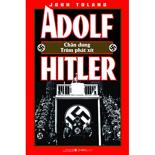 Adoft Hitler – Chân Dung Một Trùm Phát Xít