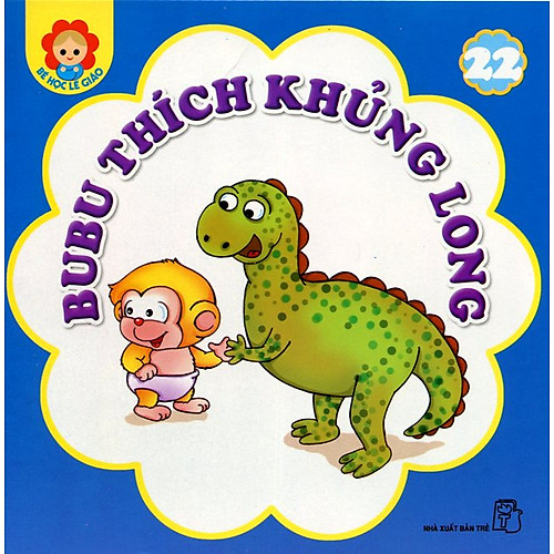Bé Học Lễ Giáo – Bubu Tập 22: Bubu Thích Khủng Long (Tái Bản)