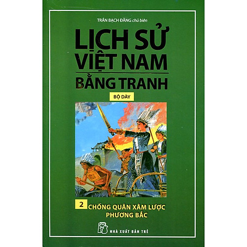 Lịch Sử Việt Nam Bằng Tranh (Tập 2) – Chống Quân Xâm Lược Phương Bắc