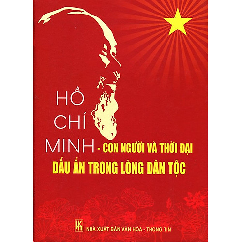 Hồ Chí Minh – Con Người Và Thời Đại Dấu Ấn Trong Lòng Dân Tộc