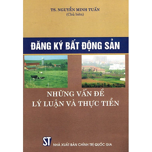 Đăng Ký Bất Động Sản – Những Vấn Đề Lý Luận Và Thực Tiễn