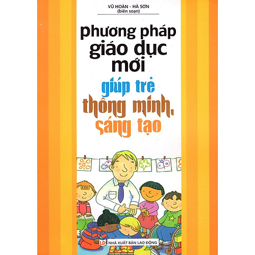 Phương Pháp Giáo Dục Mới Giúp Trẻ Thông Minh, Sáng Tạo