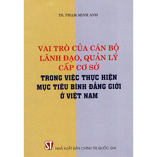 Vai Trò Của Cán Bộ Lãnh Đạo, Quản Lý Cấp Cơ Sở Trong Việc Thực Hiện Mục Tiêu Bình Đẳng Giới Ở Việt Nam